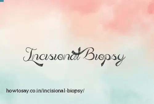 Incisional Biopsy