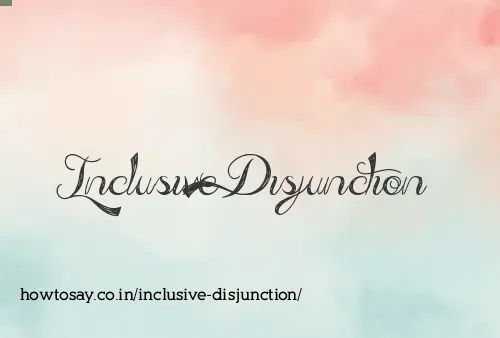 Inclusive Disjunction
