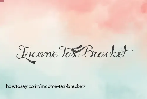Income Tax Bracket