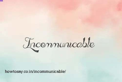 Incommunicable