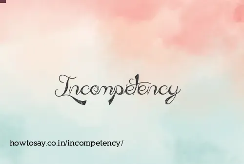 Incompetency