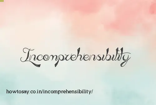 Incomprehensibility