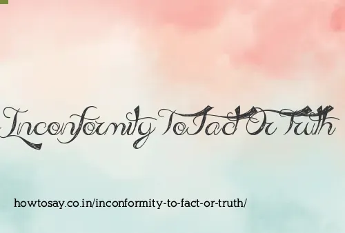 Inconformity To Fact Or Truth