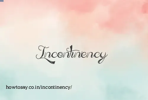 Incontinency