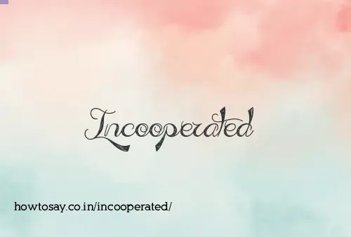 Incooperated