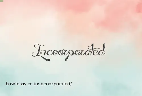 Incoorporated