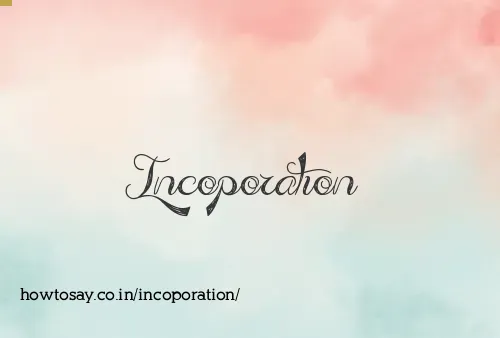 Incoporation
