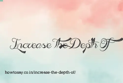 Increase The Depth Of