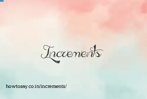 Increments