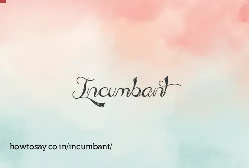 Incumbant