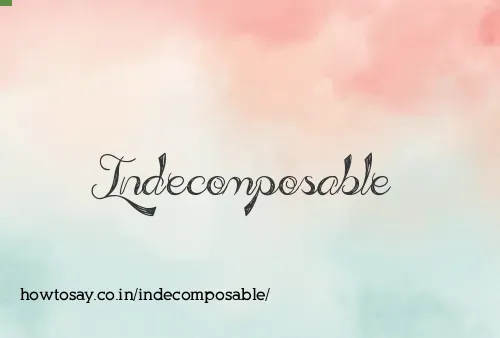 Indecomposable