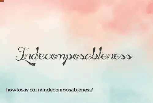 Indecomposableness