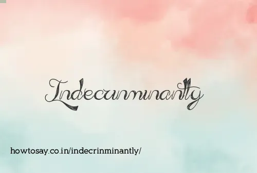 Indecrinminantly