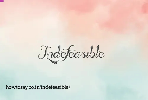 Indefeasible