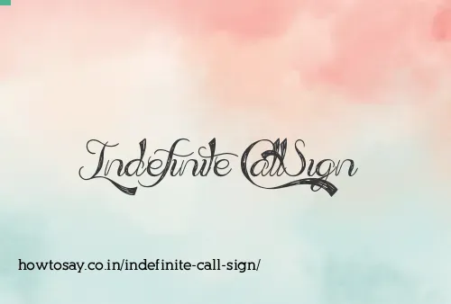 Indefinite Call Sign