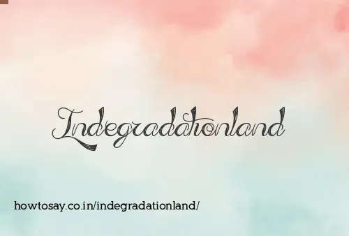 Indegradationland