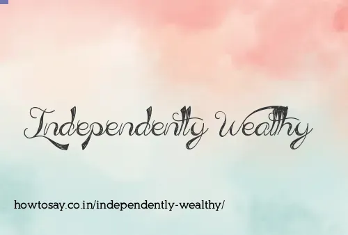 Independently Wealthy