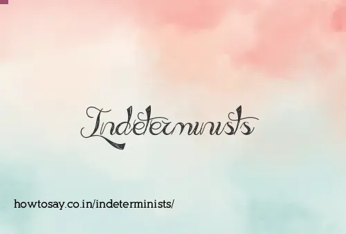 Indeterminists