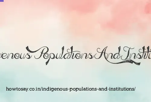 Indigenous Populations And Institutions