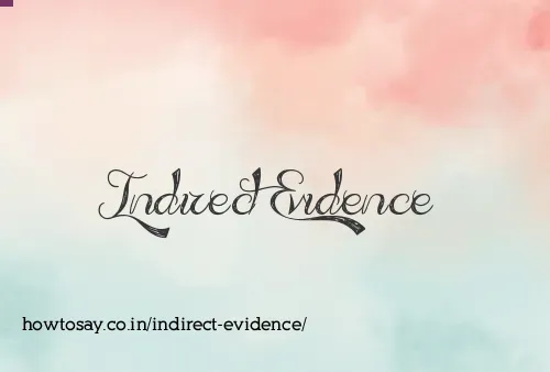 Indirect Evidence