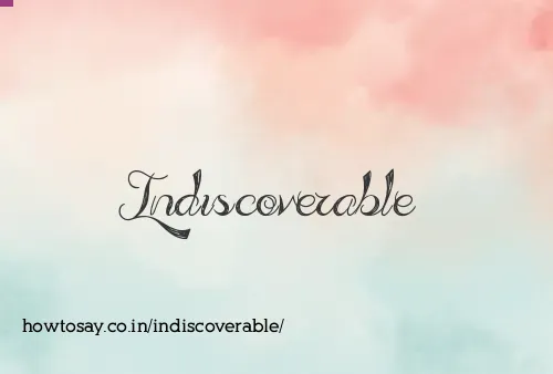 Indiscoverable