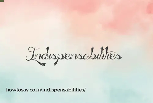 Indispensabilities