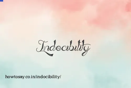 Indocibility
