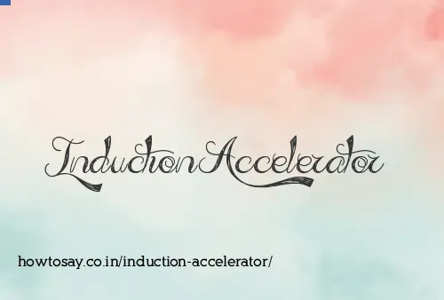 Induction Accelerator