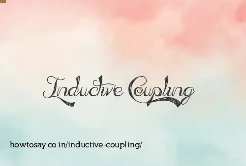 Inductive Coupling