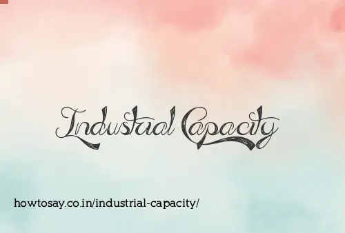 Industrial Capacity