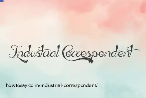 Industrial Correspondent