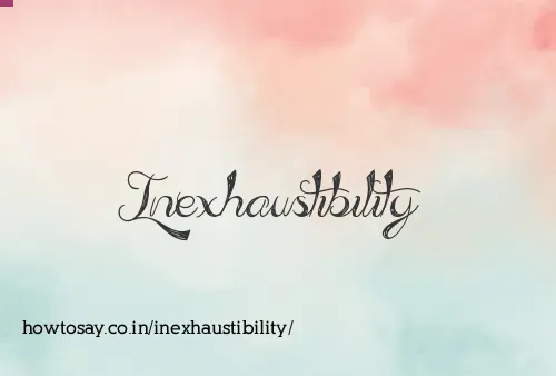 Inexhaustibility