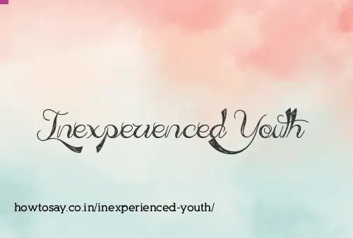 Inexperienced Youth