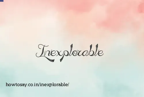 Inexplorable