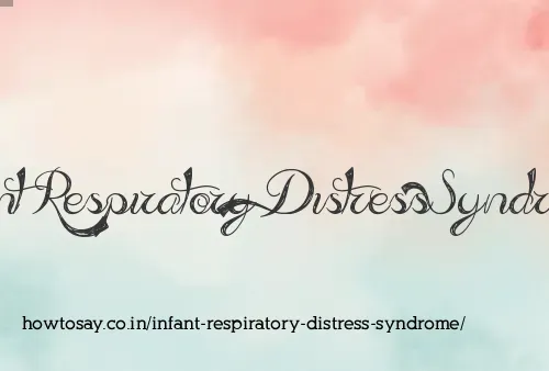 Infant Respiratory Distress Syndrome