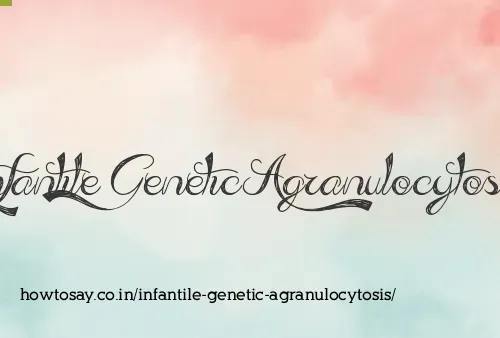 Infantile Genetic Agranulocytosis