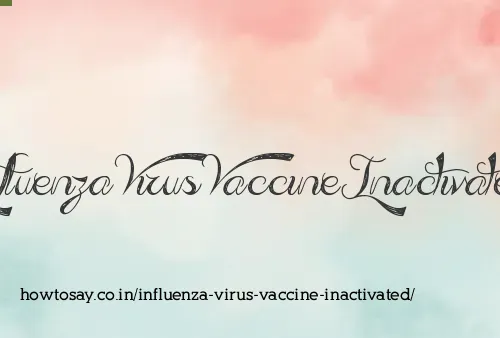 Influenza Virus Vaccine Inactivated