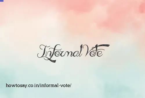 Informal Vote
