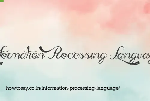 Information Processing Language