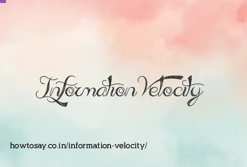 Information Velocity