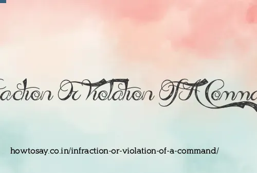 Infraction Or Violation Of A Command