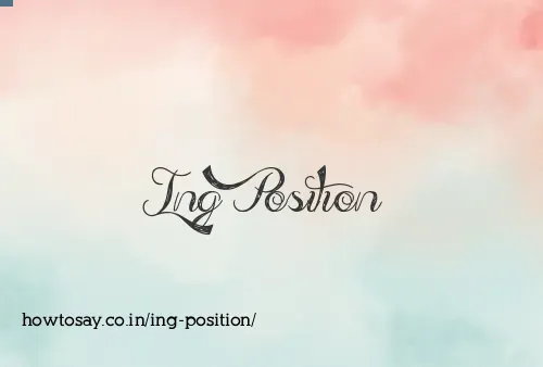Ing Position