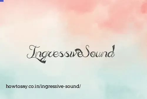 Ingressive Sound