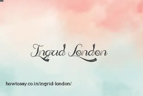 Ingrid London
