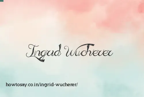 Ingrid Wucherer