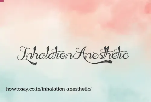 Inhalation Anesthetic