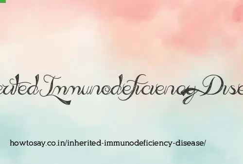 Inherited Immunodeficiency Disease