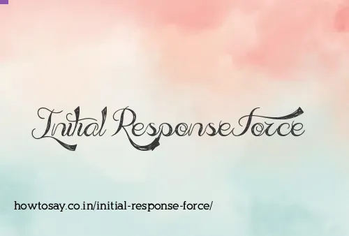 Initial Response Force
