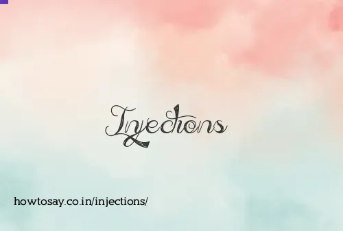 Injections