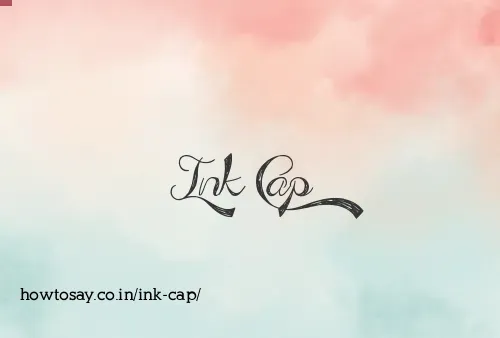 Ink Cap
